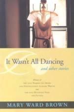 It Wasn't All Dancing and Other Stories af Mary Brown