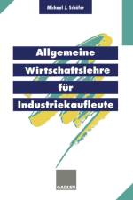 Allgemeine Wirtschaftslehre Fur Industriekaufleute af Michael J Schafer