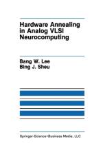 Hardware Annealing in Analog VLSI Neurocomputing af Bank W. Lee