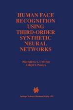 Human Face Recognition Using Third-Order Synthetic Neural Networks af Okechukwu A. Uwechue
