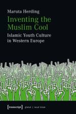 Inventing the Muslim Cool af Maruta Herding