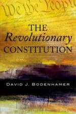 The Revolutionary Constitution af David J. (Professor of History Bodenhamer