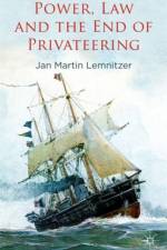 Power, Law and the End of Privateering af J. Lemnitzer