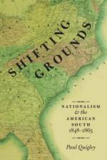 Shifting Grounds af Paul (James I. Robertson Jr. Associate Professor in Civil War Studies Quigley