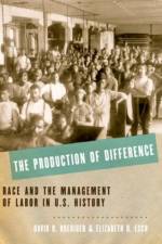 The Production of Difference af David R. (Kendrick C. Babcock Professor of History Roediger