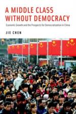 A Middle Class Without Democracy af Jie (Professor and Chair of Political Science Chen