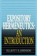 Expository Hermeneutics: an Introduction af Elliot Johnson