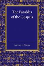 The Parables of the Gospels in the Light of Modern Criticism af Laurence E. Browne
