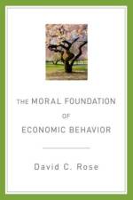 The Moral Foundation of Economic Behavior af David C. (Professor of Economics Rose