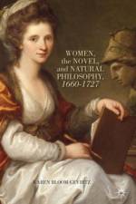 Women, the Novel, and Natural Philosophy, 1660-1727 af K. Gevirtz