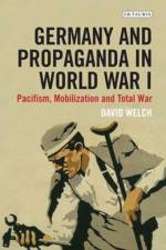 Germany and Propaganda in World War I af David Welch