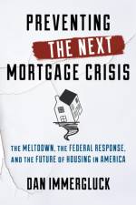 Preventing the Next Mortgage Crisis af Dan Immergluck