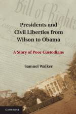Presidents and Civil Liberties from Wilson to Obama af Samuel (University of Nebraska Walker