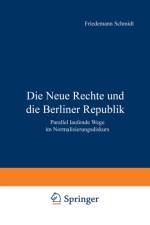 Die Neue Rechte und die Berliner Republik af Friedemann Schmidt