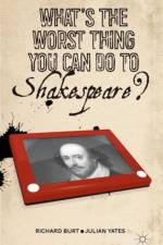 What's the Worst Thing You Can Do to Shakespeare?