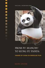 From Fu Manchu to Kung Fu Panda af Naomi Greene