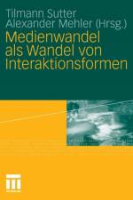 Medienwandel ALS Wandel Von Interaktionsformen