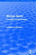 Roman Spain (Routledge Revivals) af Leonard Curchin
