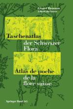 Taschenatlas Der Schweizer Flora Atlas de Poche de la Flore Suisse af E Thommen