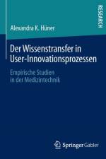 Der Wissenstransfer in User-Innovationsprozessen af Alexandra K Huner