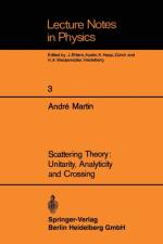 Scattering Theory: Unitarity, Analyticity and Crossing af Andre Martin