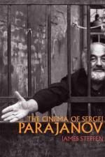 Cinema of Sergei Parajanov af James Steffen
