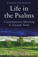 Life in the Psalms af (The Revd Canon) Patrick Woodhouse