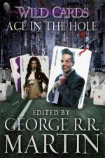 Wild Cards: Ace in the Hole af George R.R. Martin