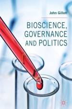 Bioscience, Governance and Politics af J. Gillott