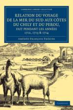 Relation du voyage de la mer du sud aux cotes du Chily et du Perou, fait pendant les annees 1712, 1713 & 1714 af Amedee-Francois Frezier