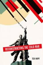 Reconstructing the Cold War af Ted (Associate Professor of Political Science Hopf
