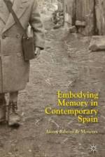 Embodying Memory in Contemporary Spain af Alison Ribeiro de Menezes