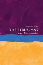 The Etruscans af Christopher (Director of the British School at Rome and Professor of Ancient History Smith