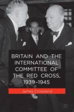 Britain and the International Committee of the Red Cross, 1939-1945 af J. Crossland