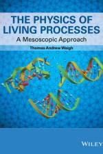 The Physics of Living Processes af Thomas Andrew (School of Physics and Astronomy and Photon Science Institute Waigh