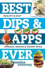 Best Dips and Apps Ever af Monica (Countryman) Sweeney