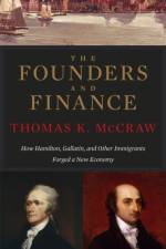 The Founders and Finance af Thomas K. McCraw