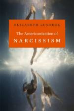 The Americanization of Narcissism af Elizabeth Lunbeck