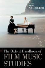 The Oxford Handbook of Film Music Studies af David (Professor of Music Theory Neumeyer