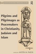 Pilgrims and Pilgrimages as Peacemakers in Christianity, Judaism and Islam