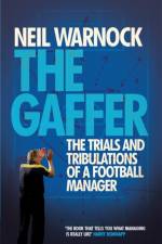 The Gaffer: The Trials and Tribulations of a Football Manager af Neil Warnock