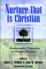 Nurture That Is Christian – Developmental Perspectives on Christian Education af James C. Wilhoit