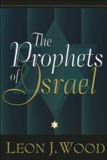 The Prophets of Israel af Leon J. Wood