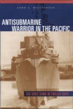 Antisubmarine Warrior in the Pacific af John A. Williamson
