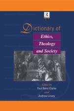 Dictionary of Ethics, Theology and Society af Paul A. B. Clarke