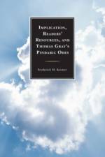 Implication, Readers' Resources, and Thomas Gray's Pindaric Odes af Frederick M. Keener