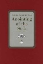 The Service of Anointing of the Sick af Paul Meyendorff