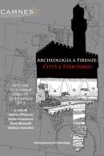 Archeologia a Firenze: Citta e Territorio
