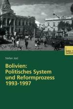 Bolivien: Politisches System Und Reformprozess 1993-1997 af Stefan Jost