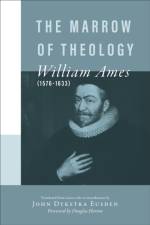The Marrow of Theology af William Ames